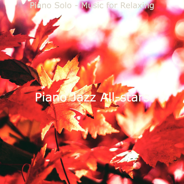 Piano Solo - Music for Relaxing - Album by Piano Jazz All-stars | Spotify