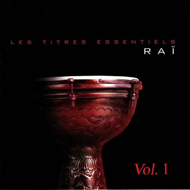 Les titres essentiels Raï, Vol. 1 - Compilation by Various Artists ...