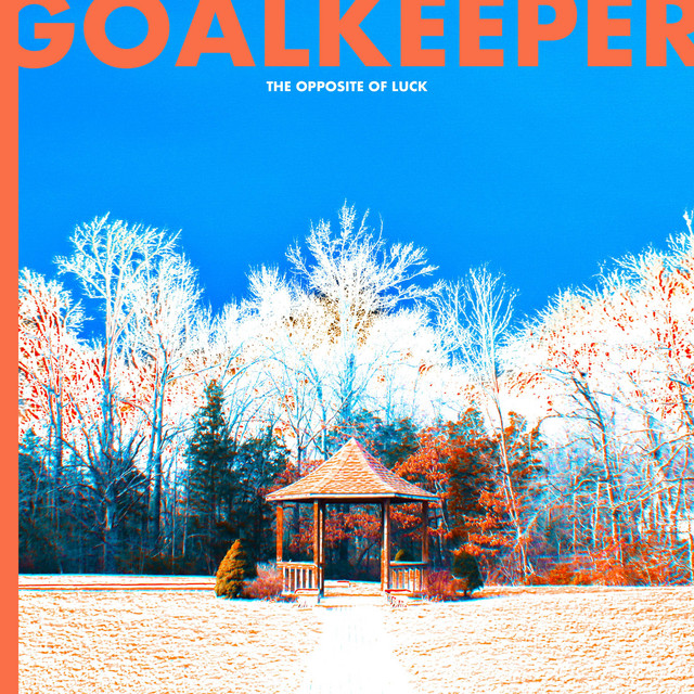 The Opposite of Luck by Goalkeeper