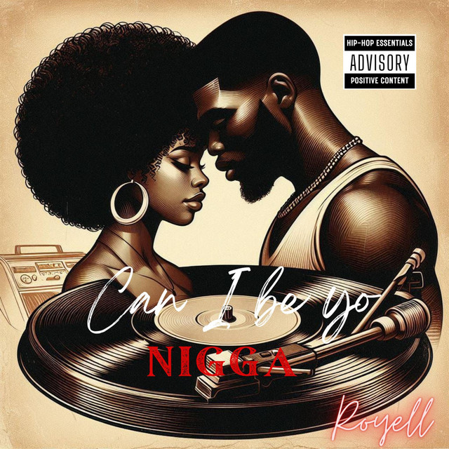 Royell – Can I Be Yo Nigga
