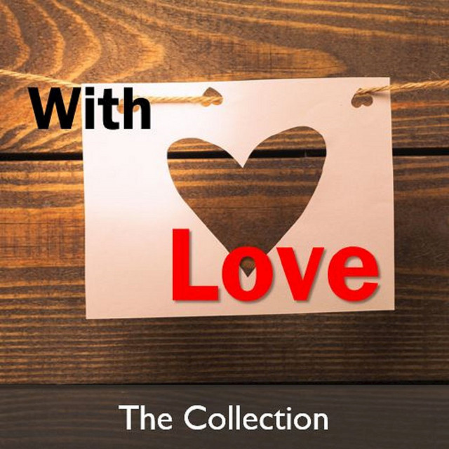 With Love: The Collection - Compilation by Various Artists | Spotify