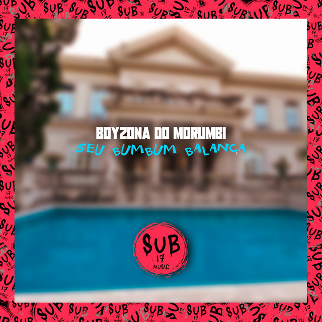 Boyzona do Morumbi (Seu Bumbum Balança)