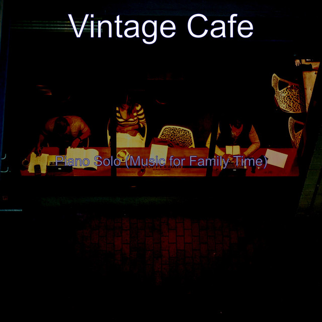 Piano Solo (Music for Family Time) - Album by Vintage Cafe | Spotify