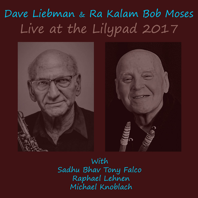 Dave Liebman & Ra Kalam Bob Moses Live at the Lilypad 2017