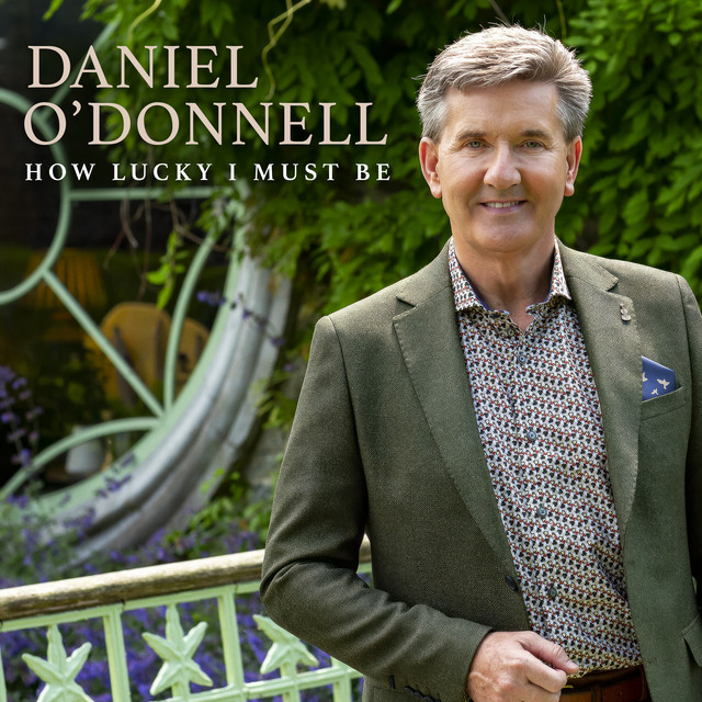 How Lucky I Must Be - Single by Daniel O'Donnell | Spotify