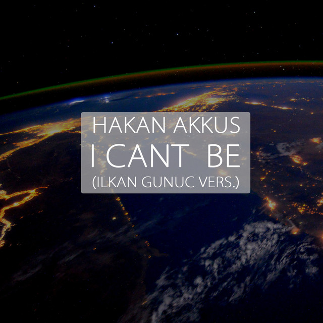I Can't Be (Ilkan Gunuc Remix)
