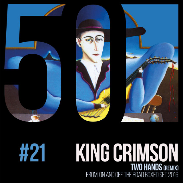 Two Hands (KC50, Vol. 21) - Single by King Crimson | Spotify