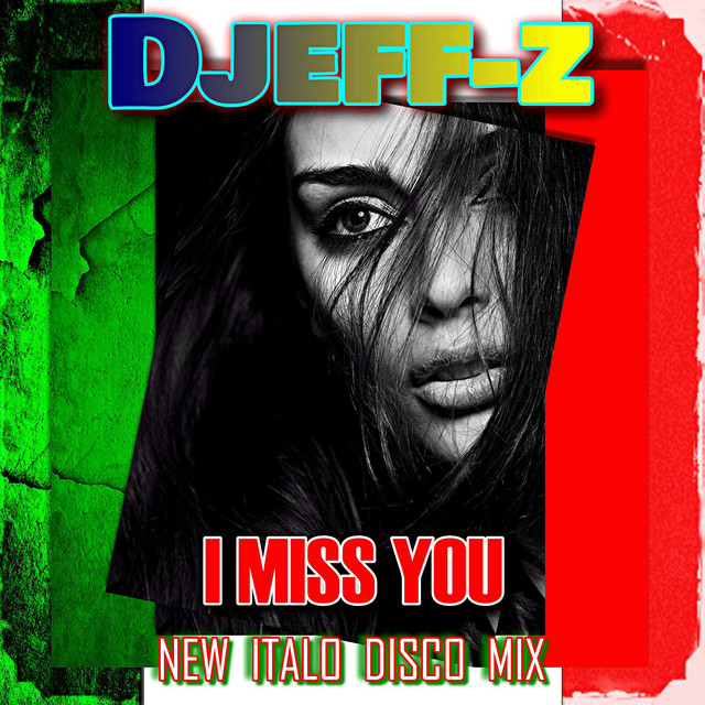 Обкладинка: I miss you - New Italo Disco Mix — Djeff-Z