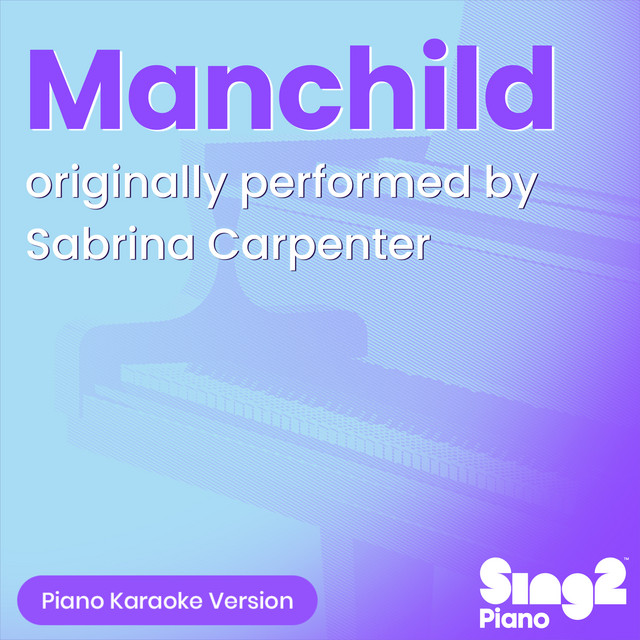 Manchild (Originally Performed by Sabrina Carpenter) - Piano Karaoke Version