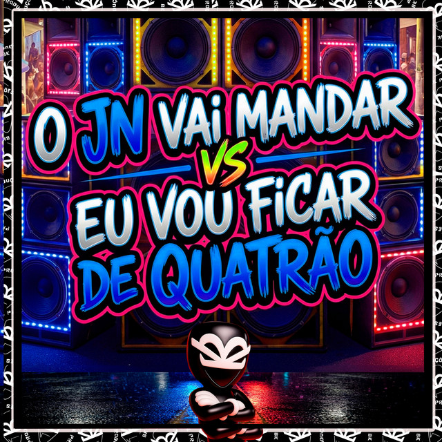 O JN VAI MANDAR VS EU VOU FICAR DE QUATRÃO