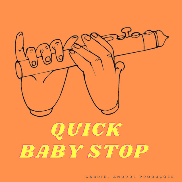 Quick Baby Stop - Flute - song and lyrics by Gabriel Andrade Produções ...