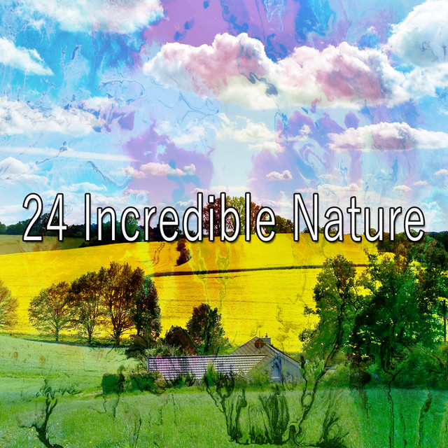 24 Incredible Nature - Album by Sleep Sounds of Nature | Spotify