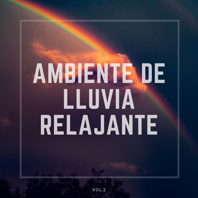 Ambiente de lluvia relajante Vol. 2 - Album by Sonidos De Truenos y ...