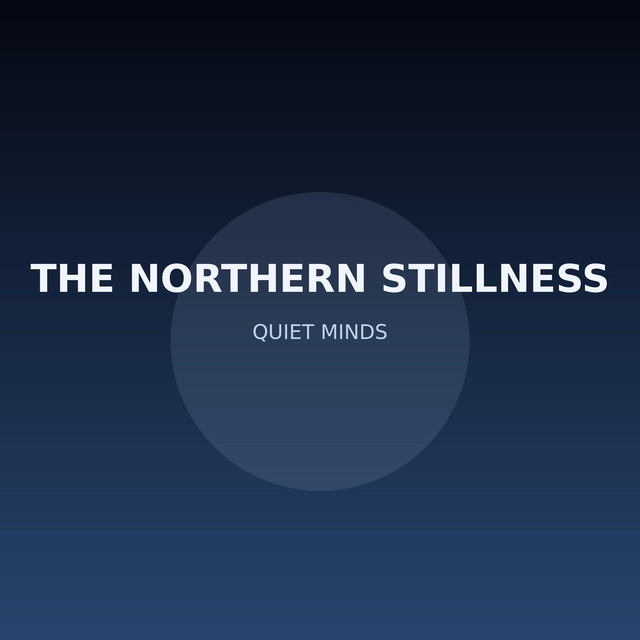 The Northern Stillness – Quiet Minds