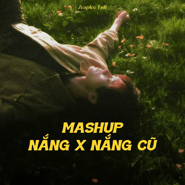 Mashup Nắng x Nắng Cũ - Zeaplee