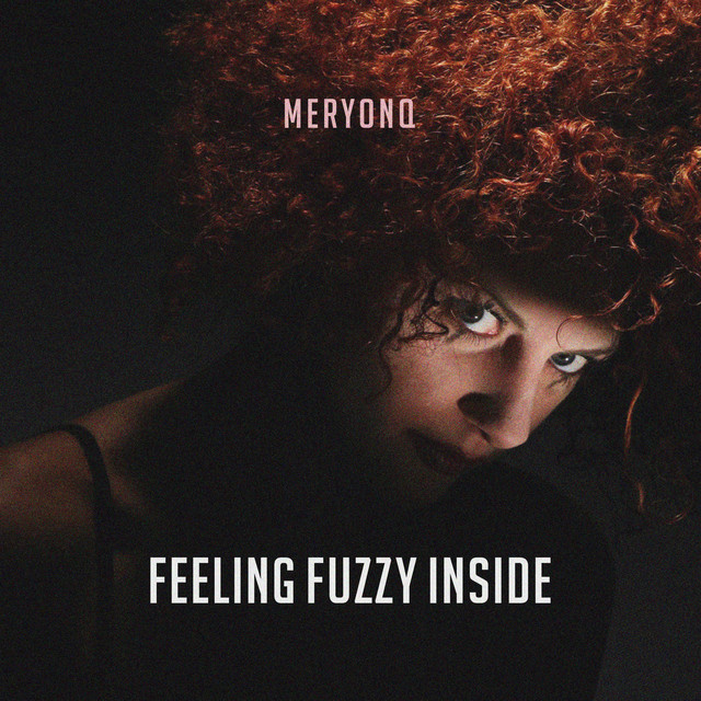 Feeling Fuzzy Inside - Single by Meryonq | Spotify