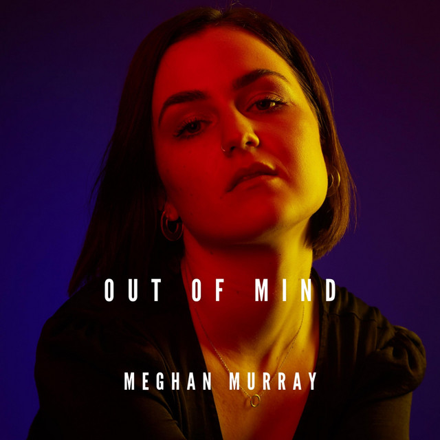 Out of Mind - EP by Meghan Murray | Spotify