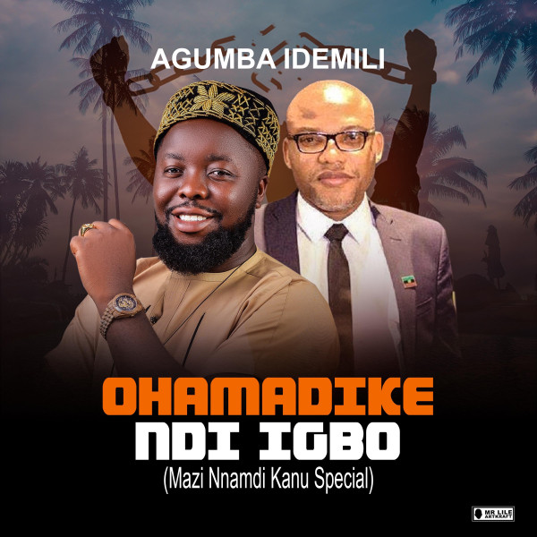 OHAMADIKE NDI IGBO (Mazi Nnamdi Kanu Special) - Single by Agumba ...
