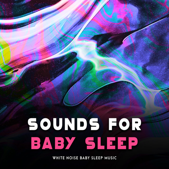 Sounds For Baby Sleep - Album by White Noise Baby Sleep Music | Spotify