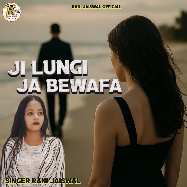 Ji Lungi Ja Bewafa
