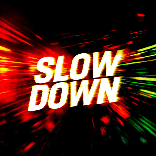 Slow Down