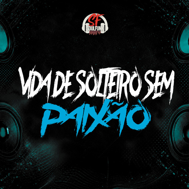 Vida de Solteiro Sem Paixão