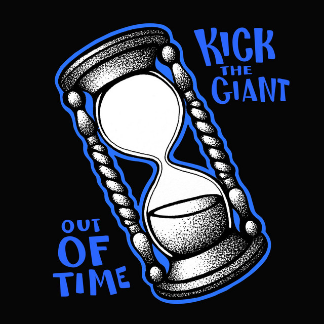 Out of Time by Kick the Giant | Listen on Spotify, YouTube, Bandcamp ...
