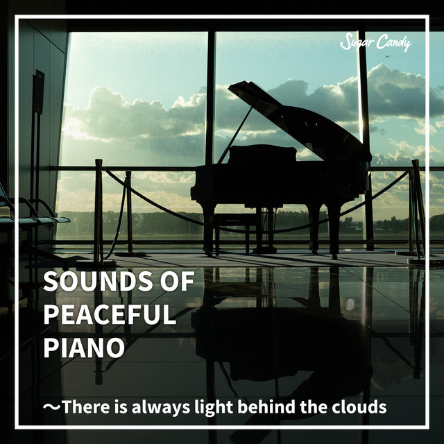 Sounds Of Peaceful Piano There Is Always Light Behind The Clouds Album By Chill Cafe Beats Spotify