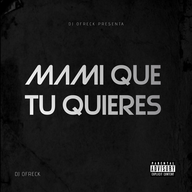 Mami Que Tu Quieres - música y letra de DJ Ofreck | Spotify