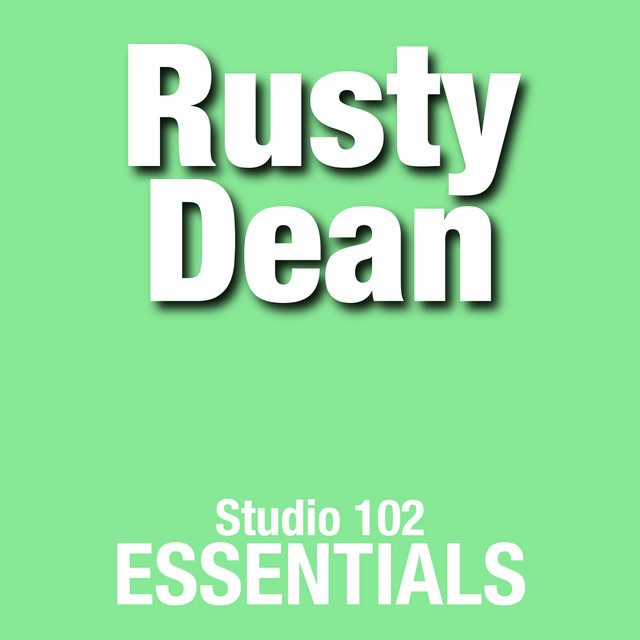 Rusty Dean: Studio 102 Essentials - Compilation by Rusty Dean | Spotify