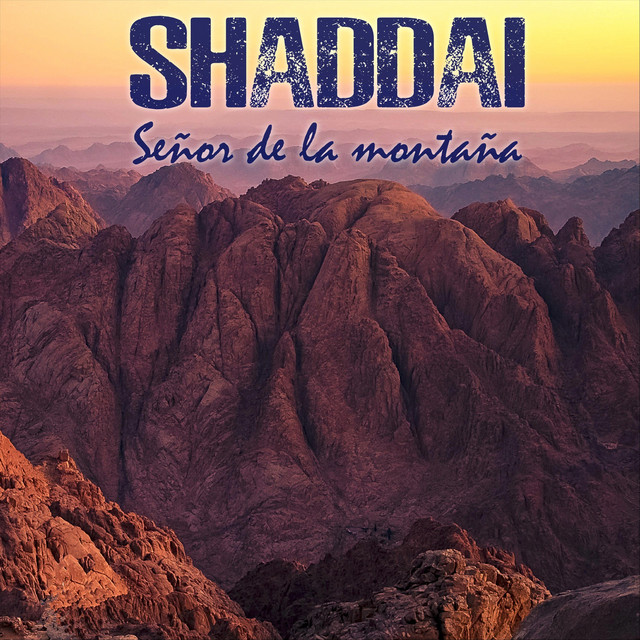 Shaddai Señor de las Montañas - Album de Shaddai Rock | Spotify