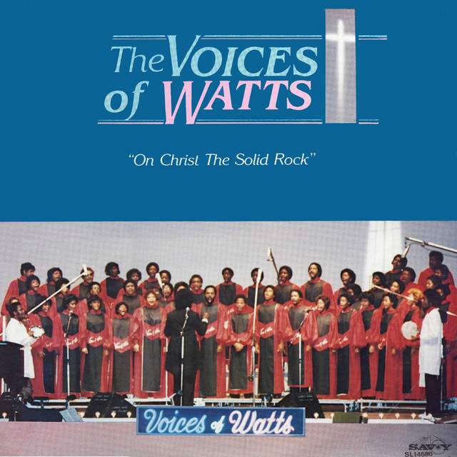 On Christ The Solid Rock — The Voices of Watts