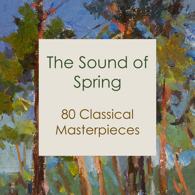 "'The Sound of Spring: 80 Classical Masterpieces"