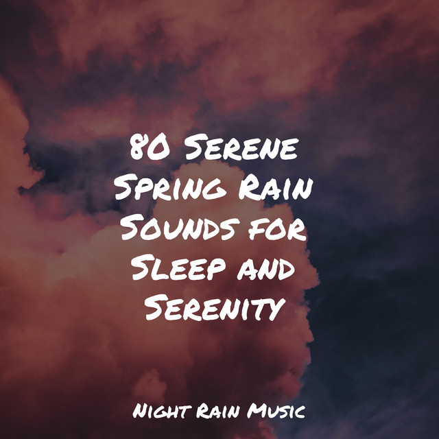 80 Serene Spring Rain Sounds for Sleep and Serenity - Album by Bedtime ...