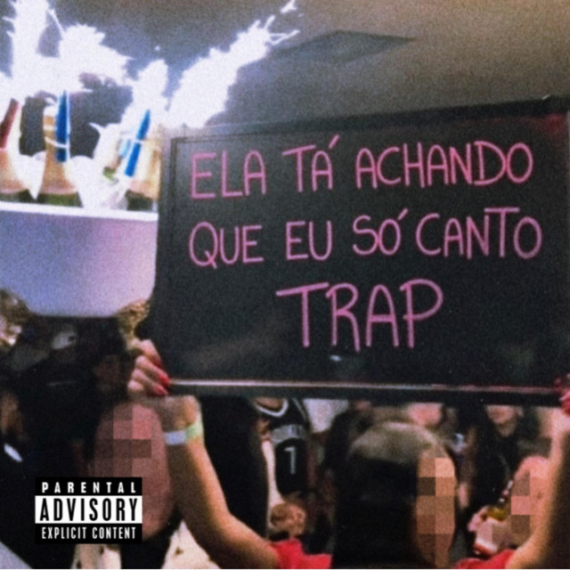 Ela ta achando que eu só canto trap