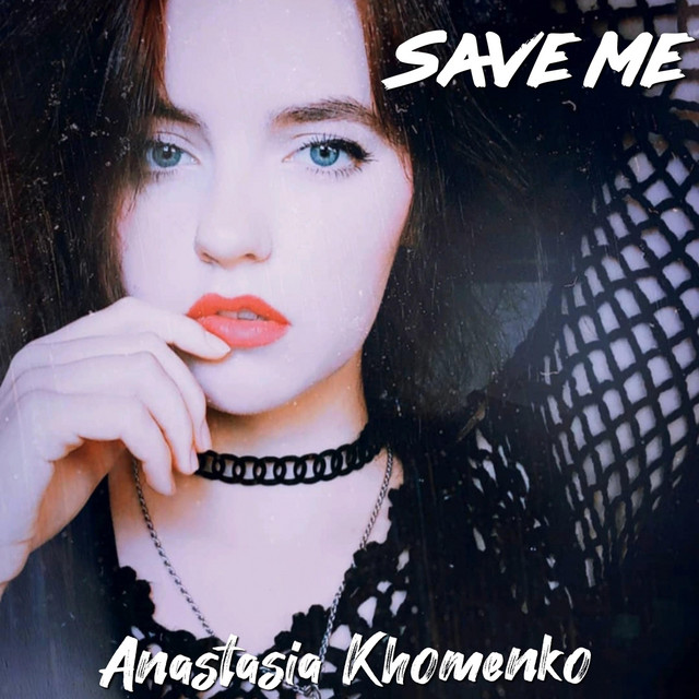 Обкладинка: Save Me — Anastasia Khomenko