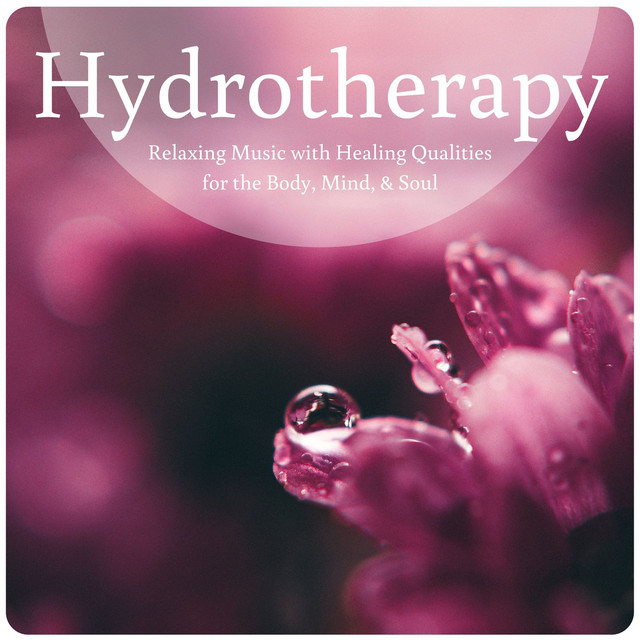 Hydrotherapy: Relaxing Music with Healing Qualities for the Body, Mind, & Soul cover art