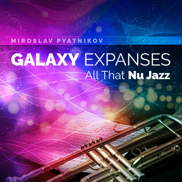 Обкладинка Miroslav Pyatnikov — Galaxy Expanses - All That Nu Jazz