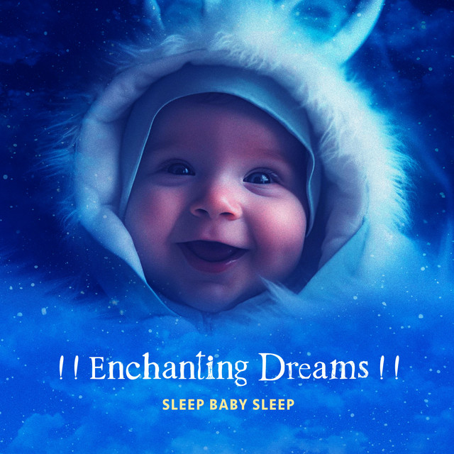 Enchanting Dreams ! ! - Album by Sleep Baby Sleep | Spotify