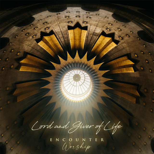 Lord and Giver of Life - Single by Encounter Worship | Spotify