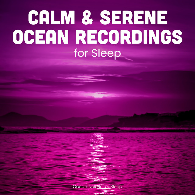 Calm & Serene Ocean Recordings for Sleep cover art