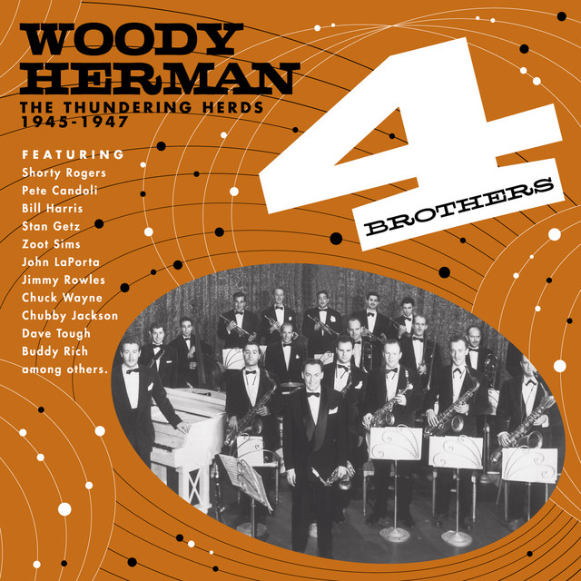 Four Brothers. The Thundering Herds 1945 - 1947 - Compilation by