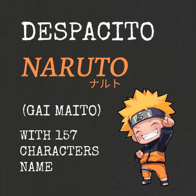 Gai Maito (Despacito Naruto Vers)