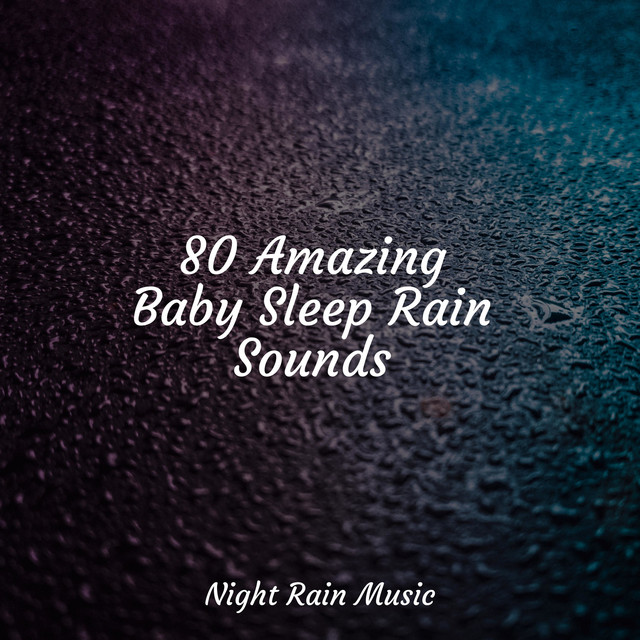 80 Amazing Baby Sleep Rain Sounds - Album by Spa Music Collective | Spotify