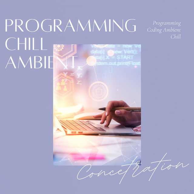 Programming Chill Ambient - Concetration Focus Creativity cover art