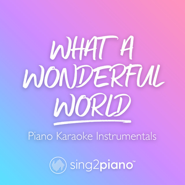What A Wonderful World (Piano Karaoke Instrumentals) - Single by