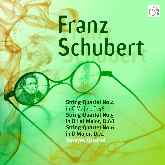 Franz Schubert. String Quartet No. 4 in C Major. String Quartet No. 5 in B flat Major (fragment). String Quartet No.6 in D Major cover art