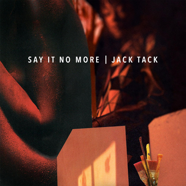 Say it no more - Single by Jack Tack | Spotify