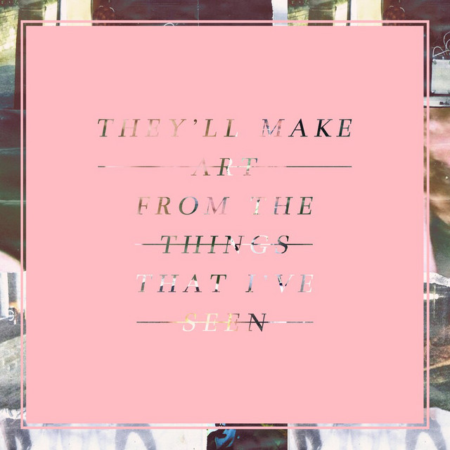 They'll Make Art from the Things That I've Seen cover art