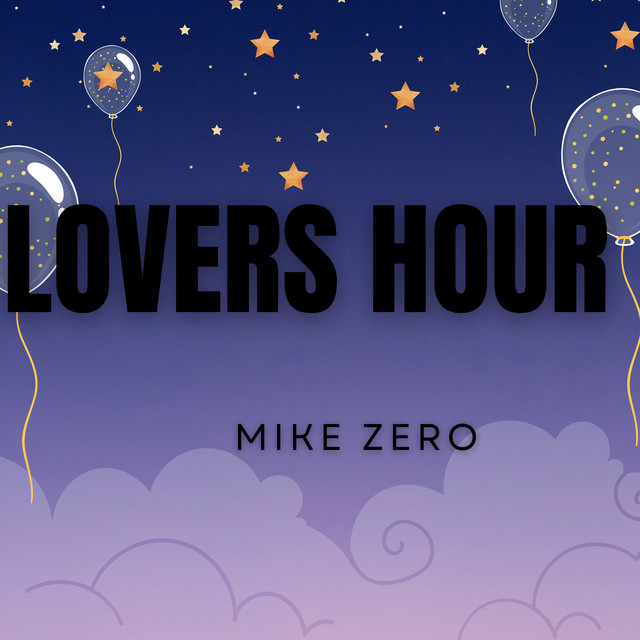 Lovers Hour - Album by Mike Zero | Spotify